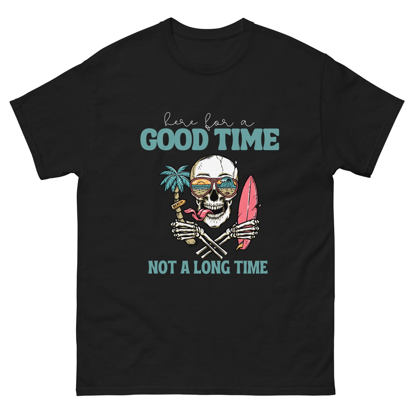 Here for a good time T-Shirt