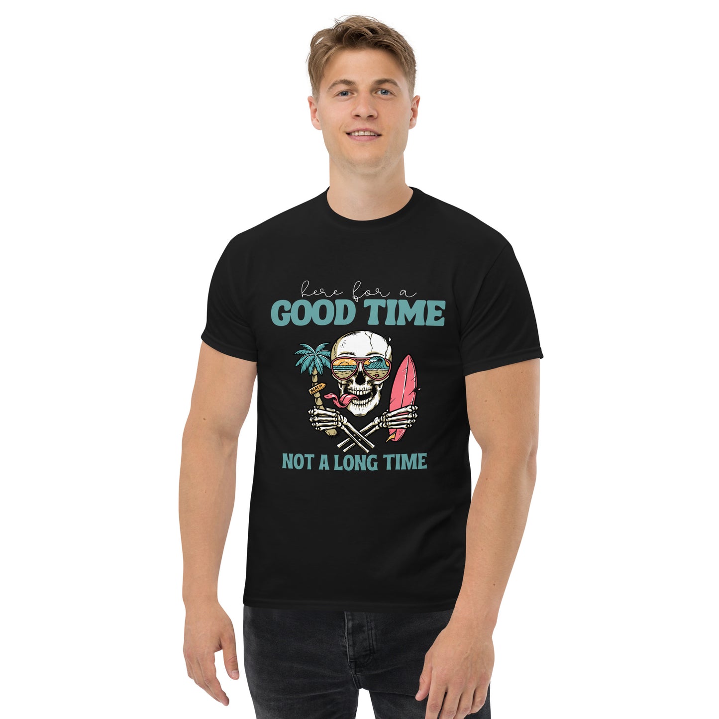 Here for a good time T-Shirt