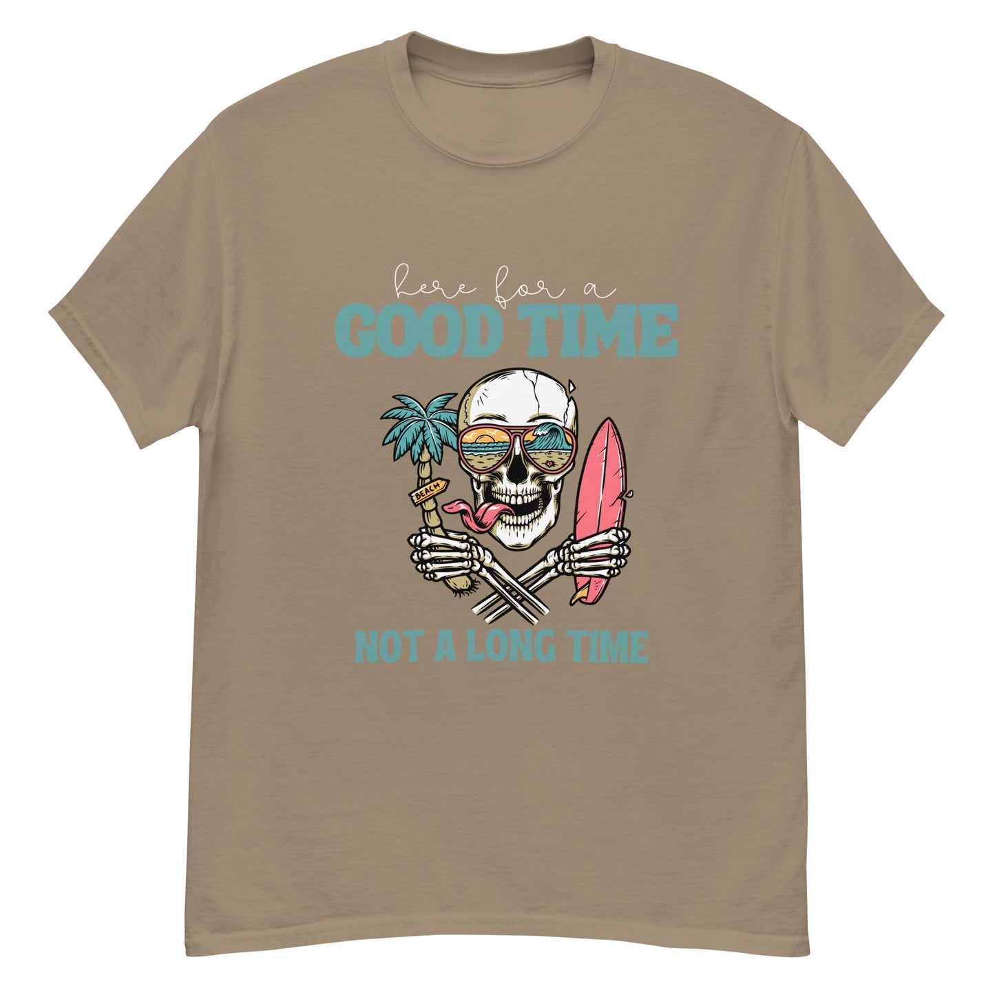 Here for a good time T-Shirt
