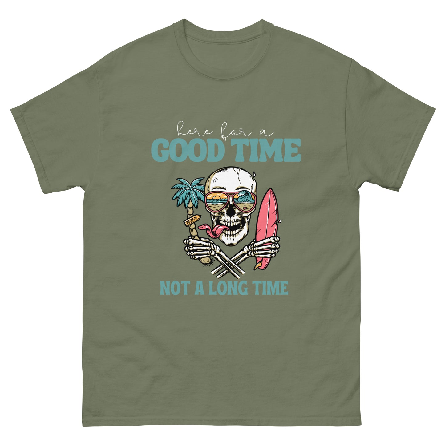 Here for a good time T-Shirt