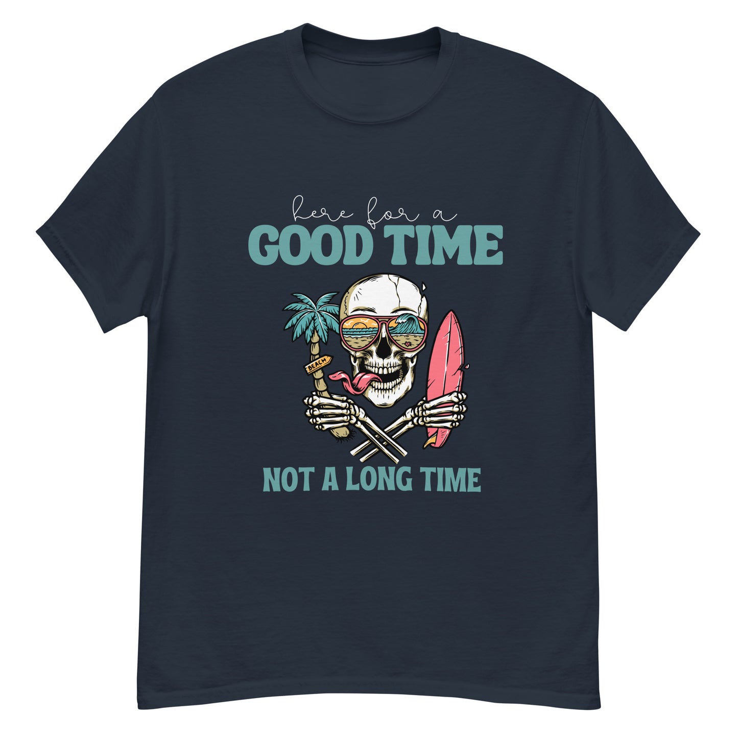 Here for a good time T-Shirt