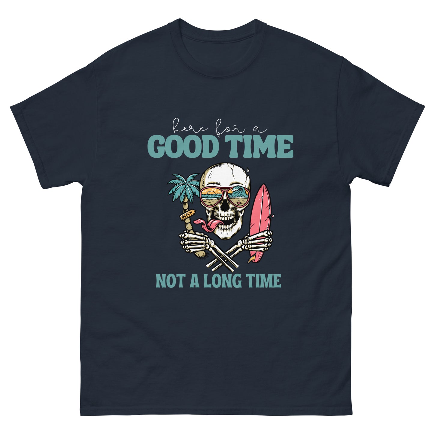 Here for a good time T-Shirt