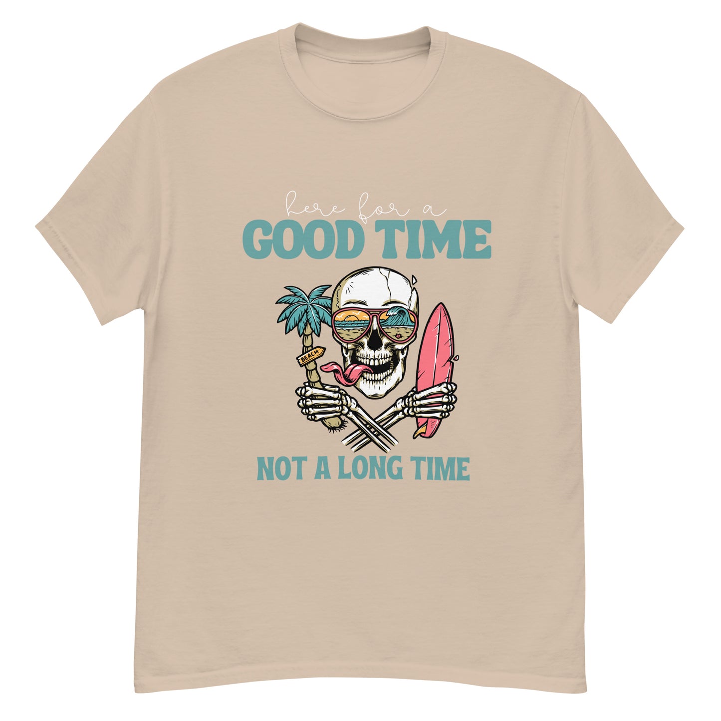 Here for a good time T-Shirt
