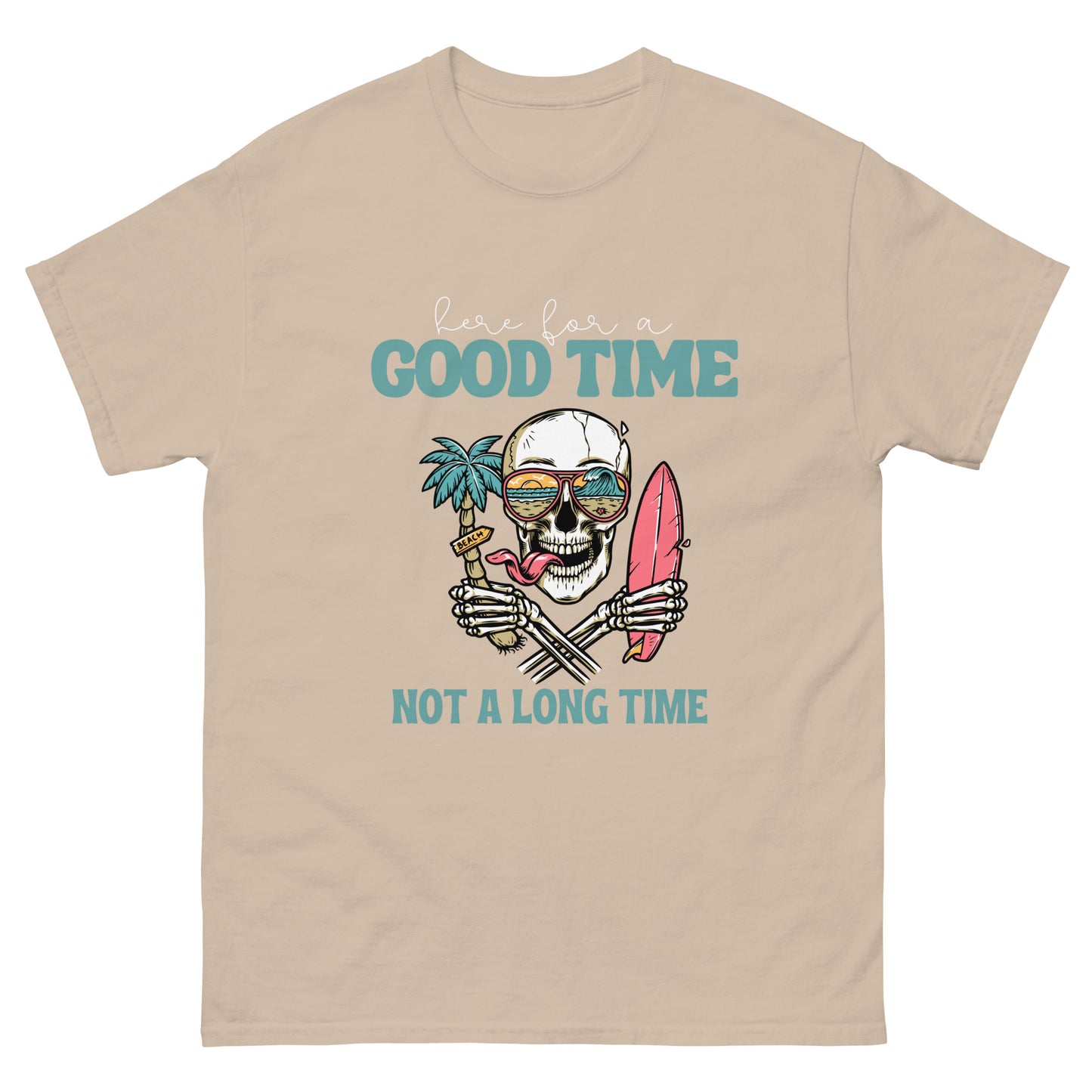 Here for a good time T-Shirt