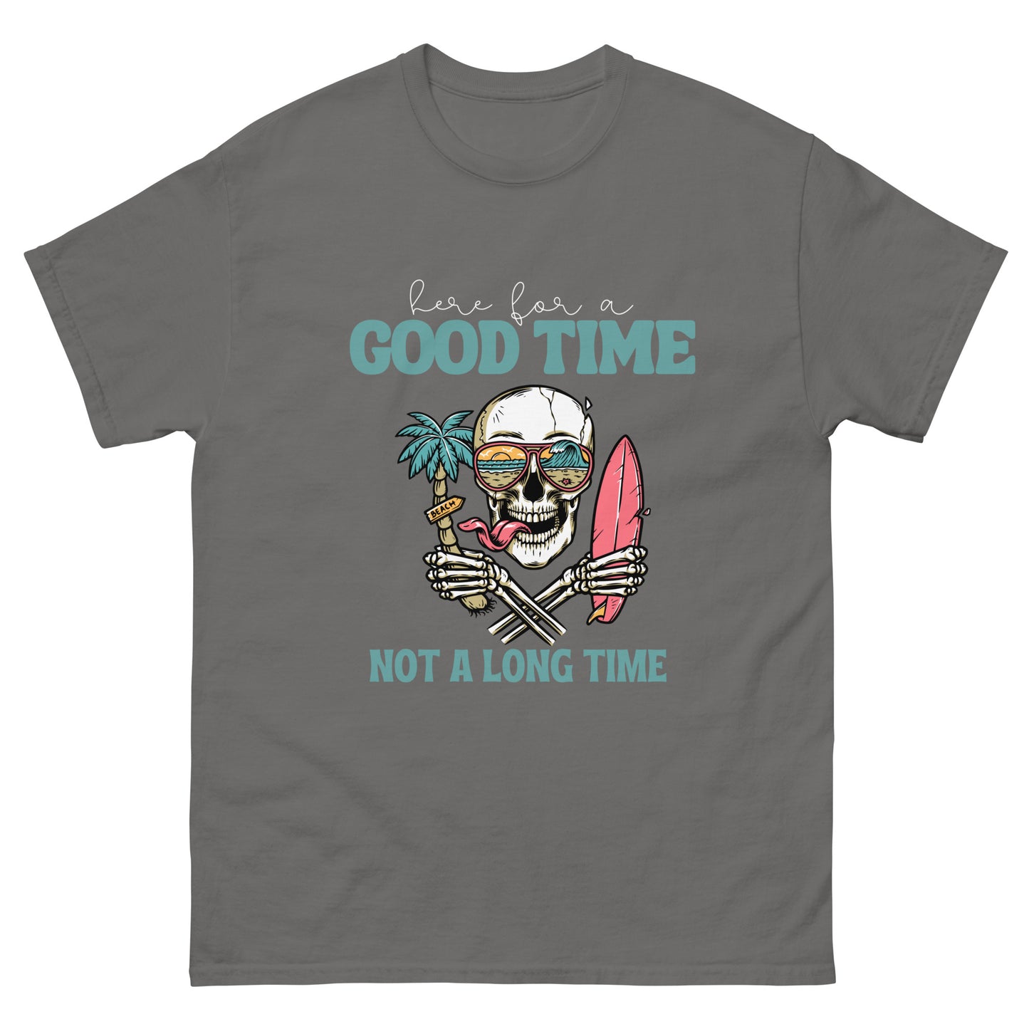 Here for a good time T-Shirt