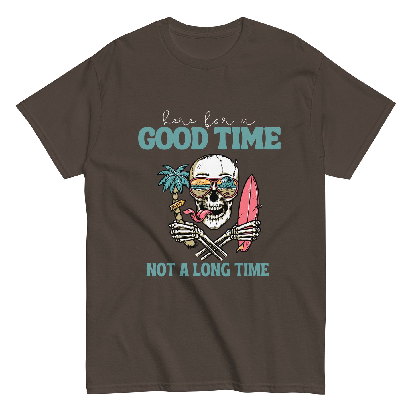 Here for a good time T-Shirt