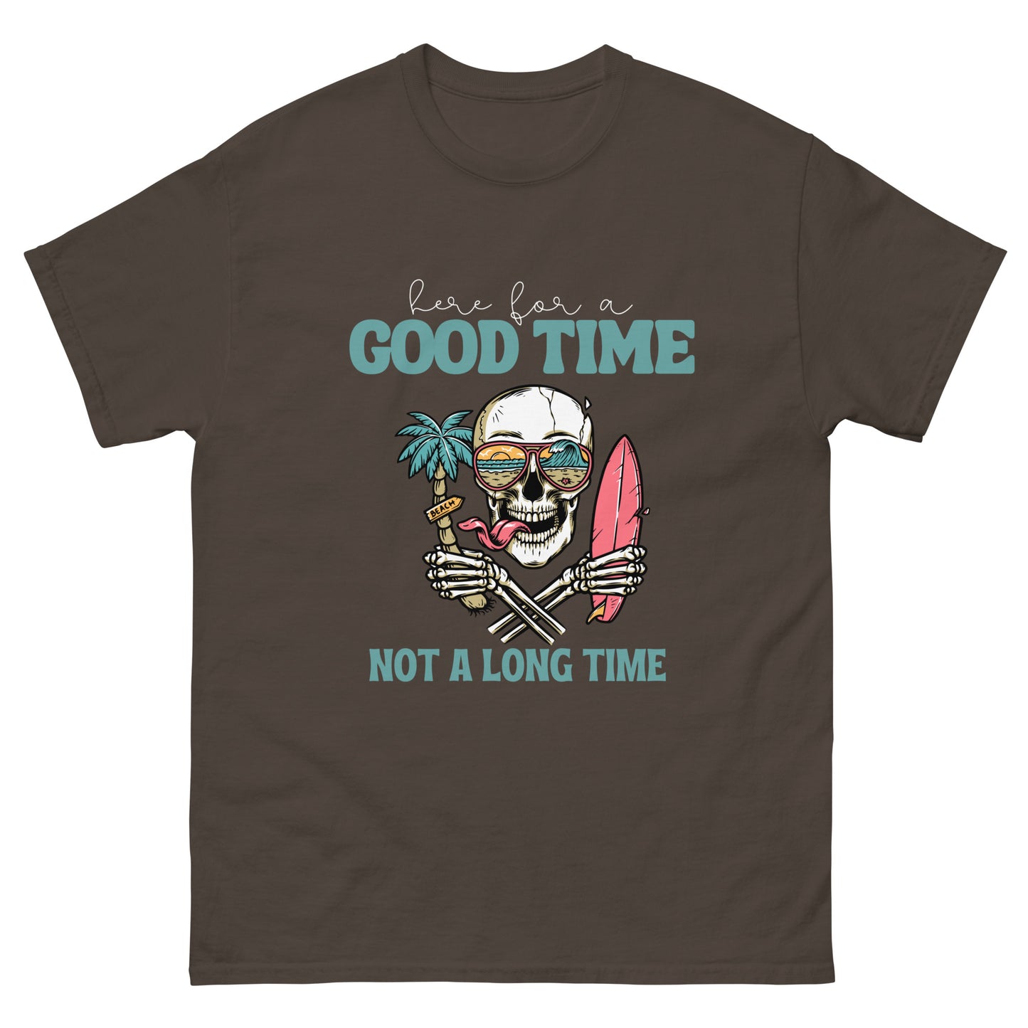 Here for a good time T-Shirt